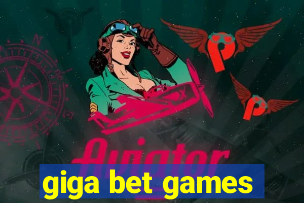 giga bet games